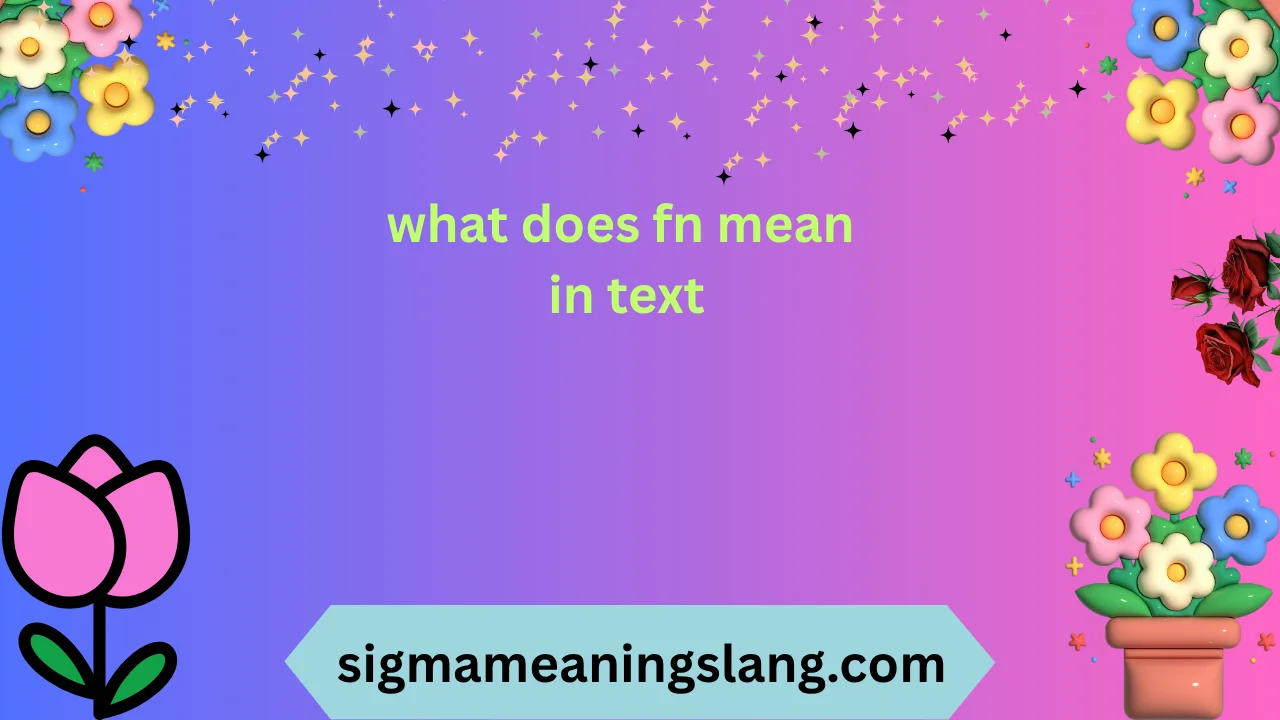 what does fn mean in text