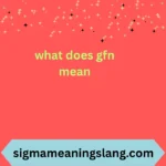 what does gfn mean