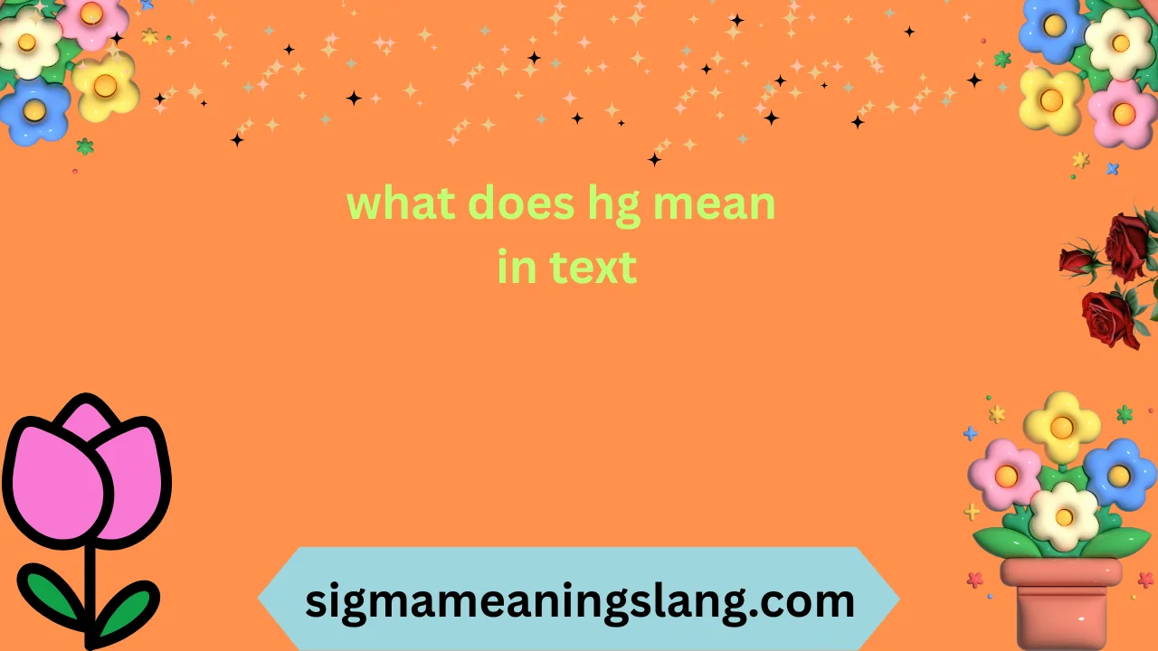 what does hg mean in text
