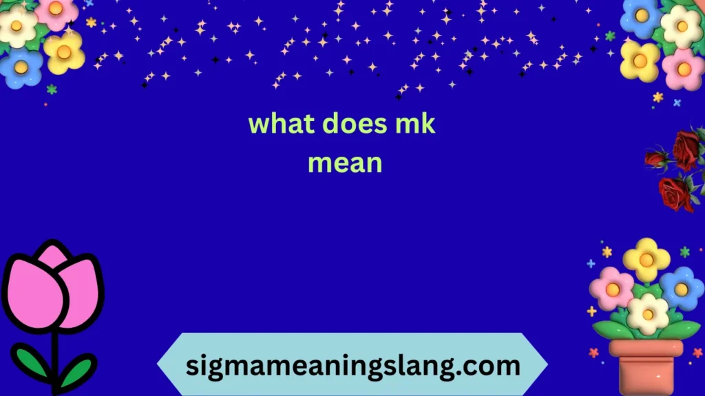 what does mk mean