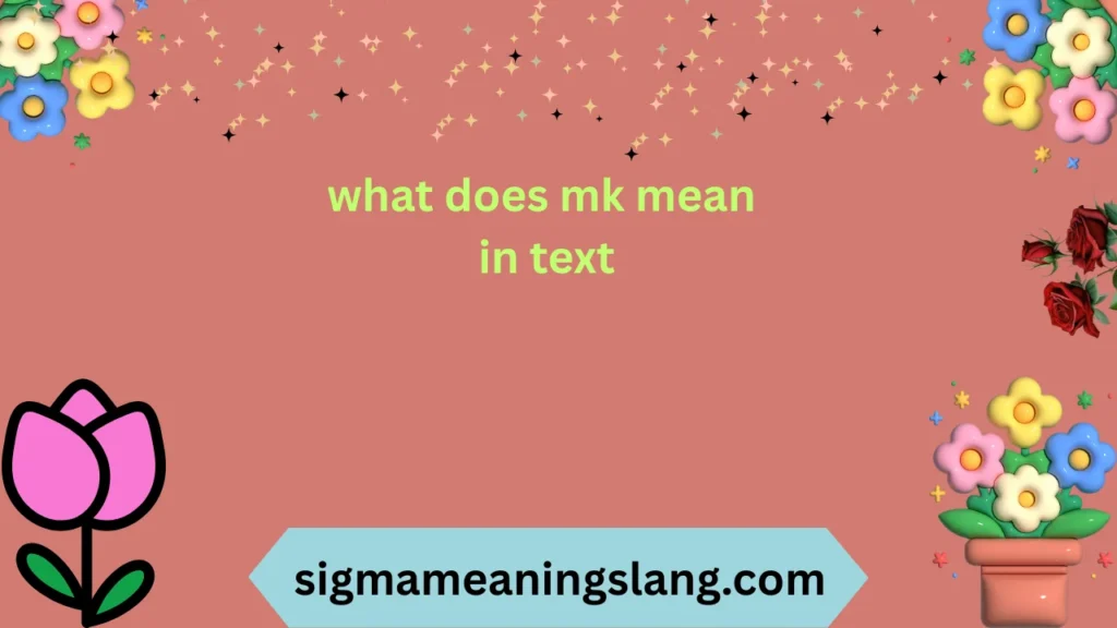 what does mk mean in text