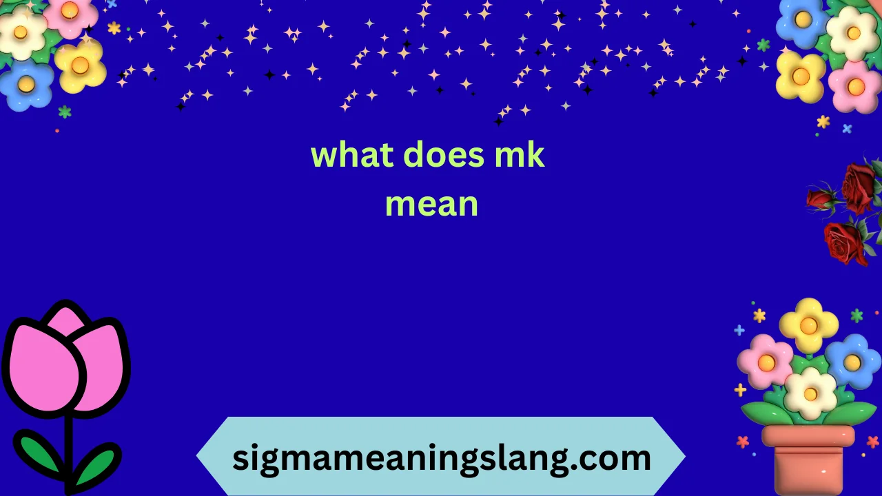 what does mk mean