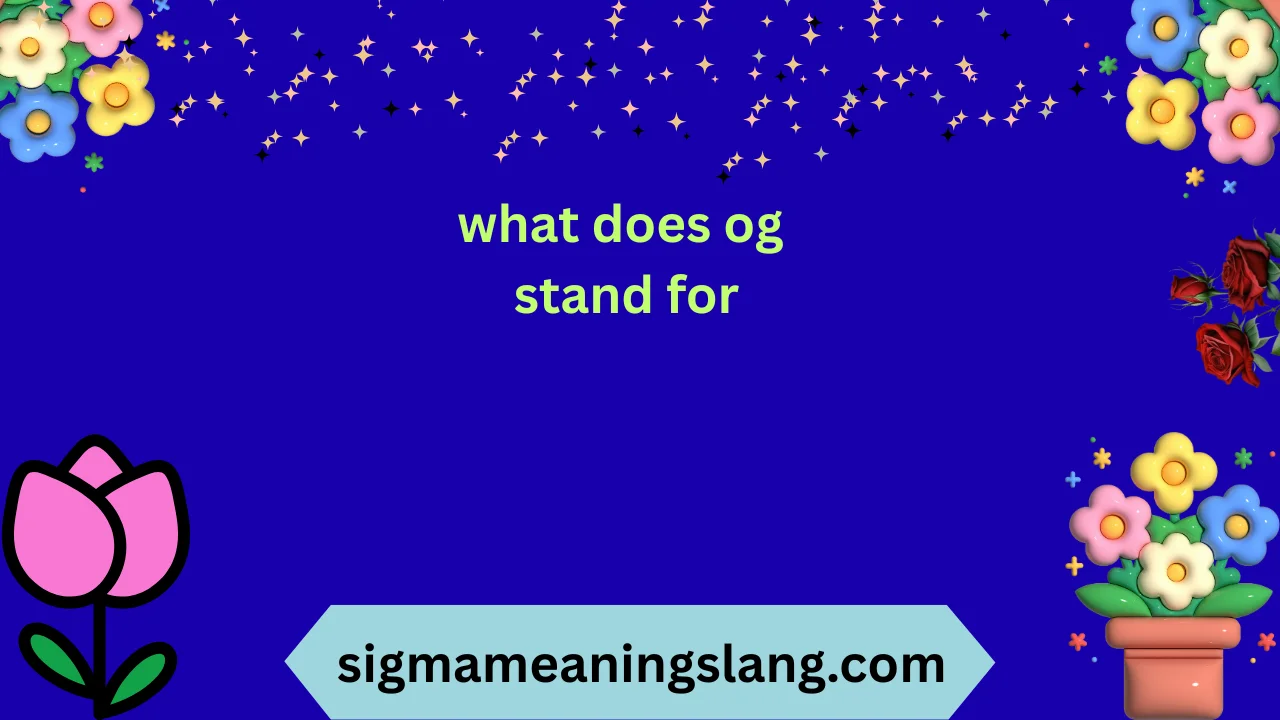 what does og stand for