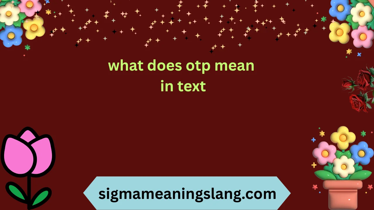 what does otp mean in text