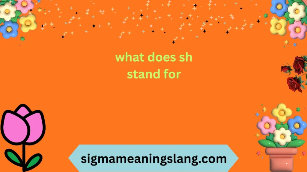 what does sh stand for mean