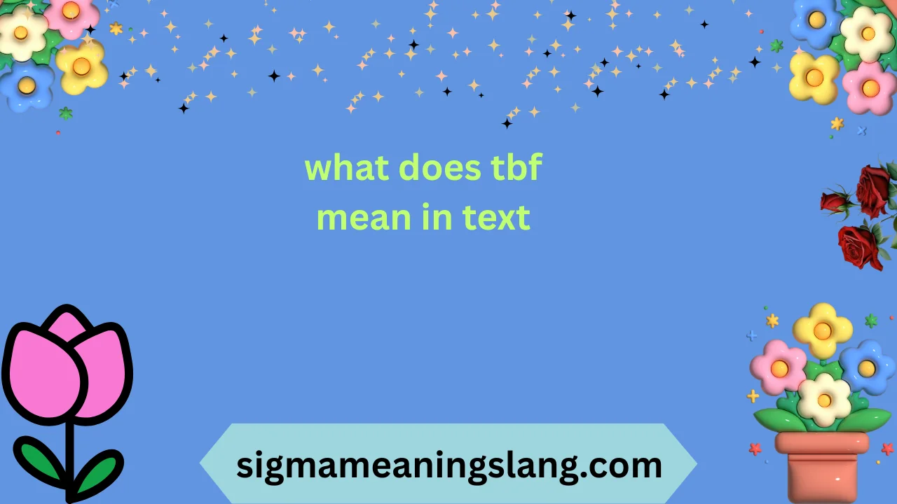 what does tbf mean in text
