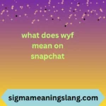 what does wyf mean on snapchat