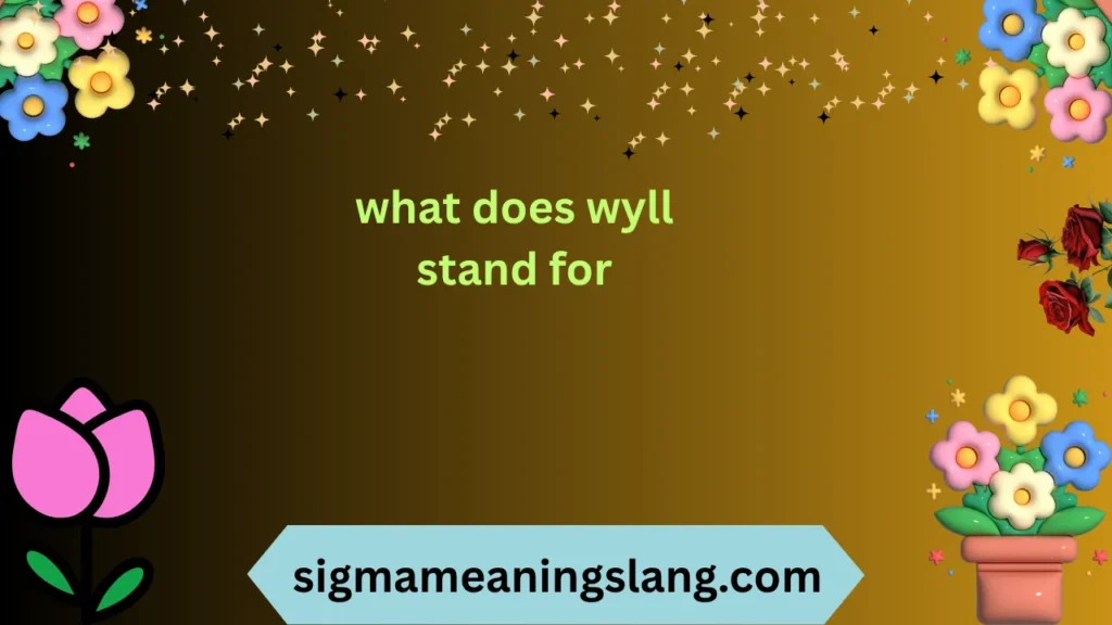 what does wyll stand for