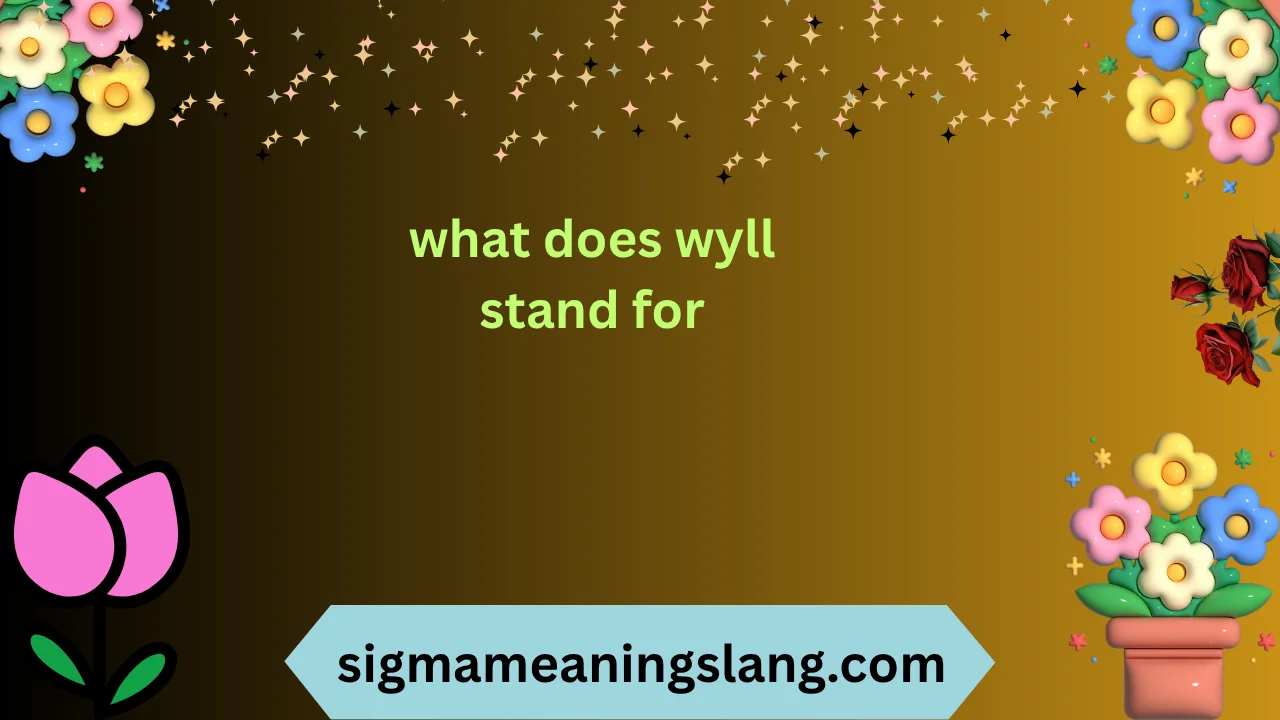 what does wyll stand for