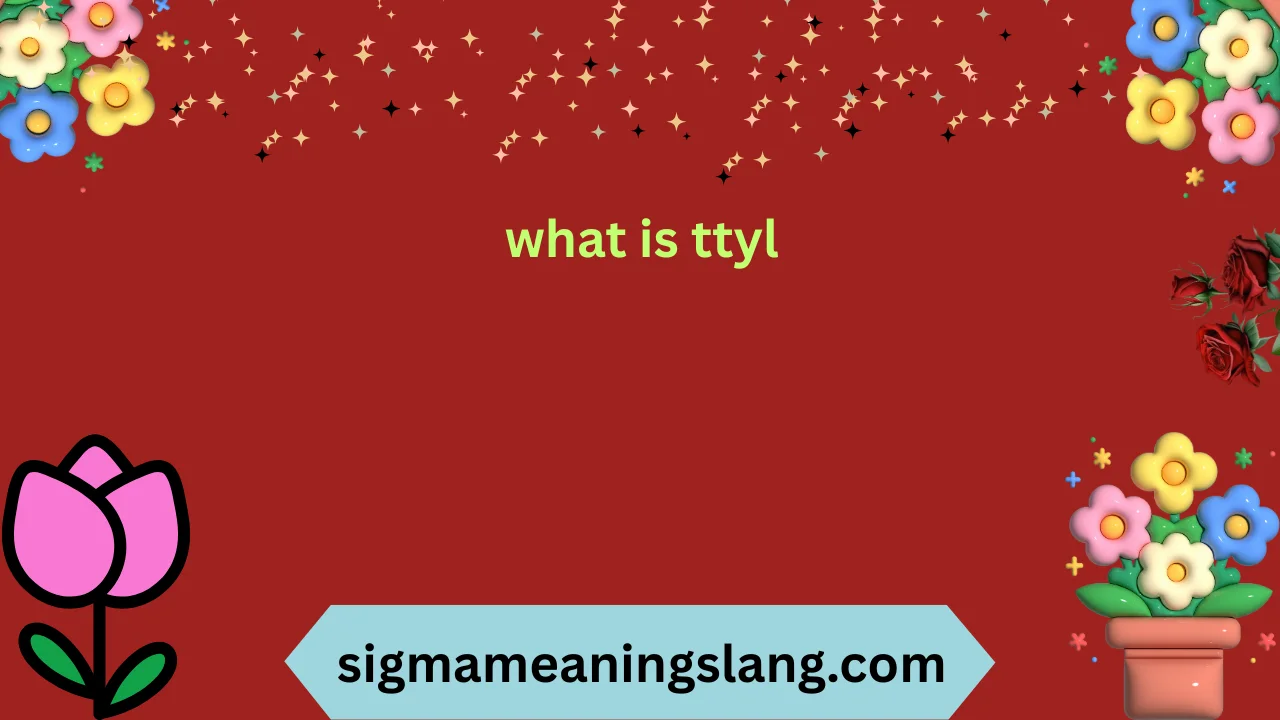 what is ttyl meaning