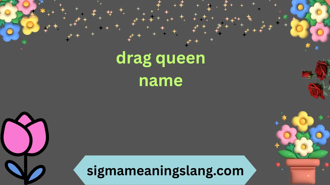 drag queen name