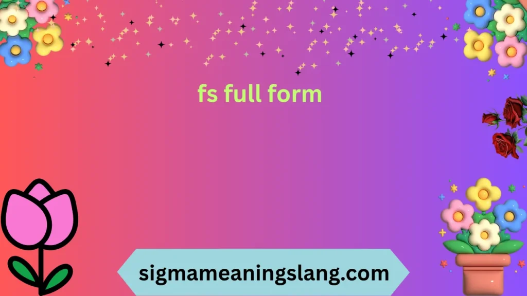 fs full form