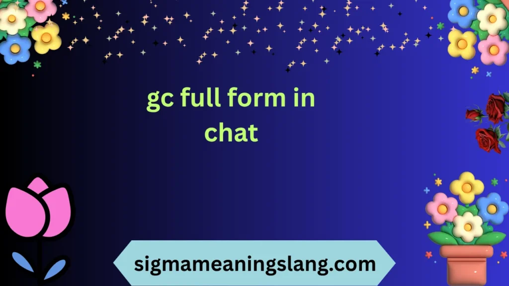 gc full form in chat