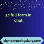 gc full form in chat