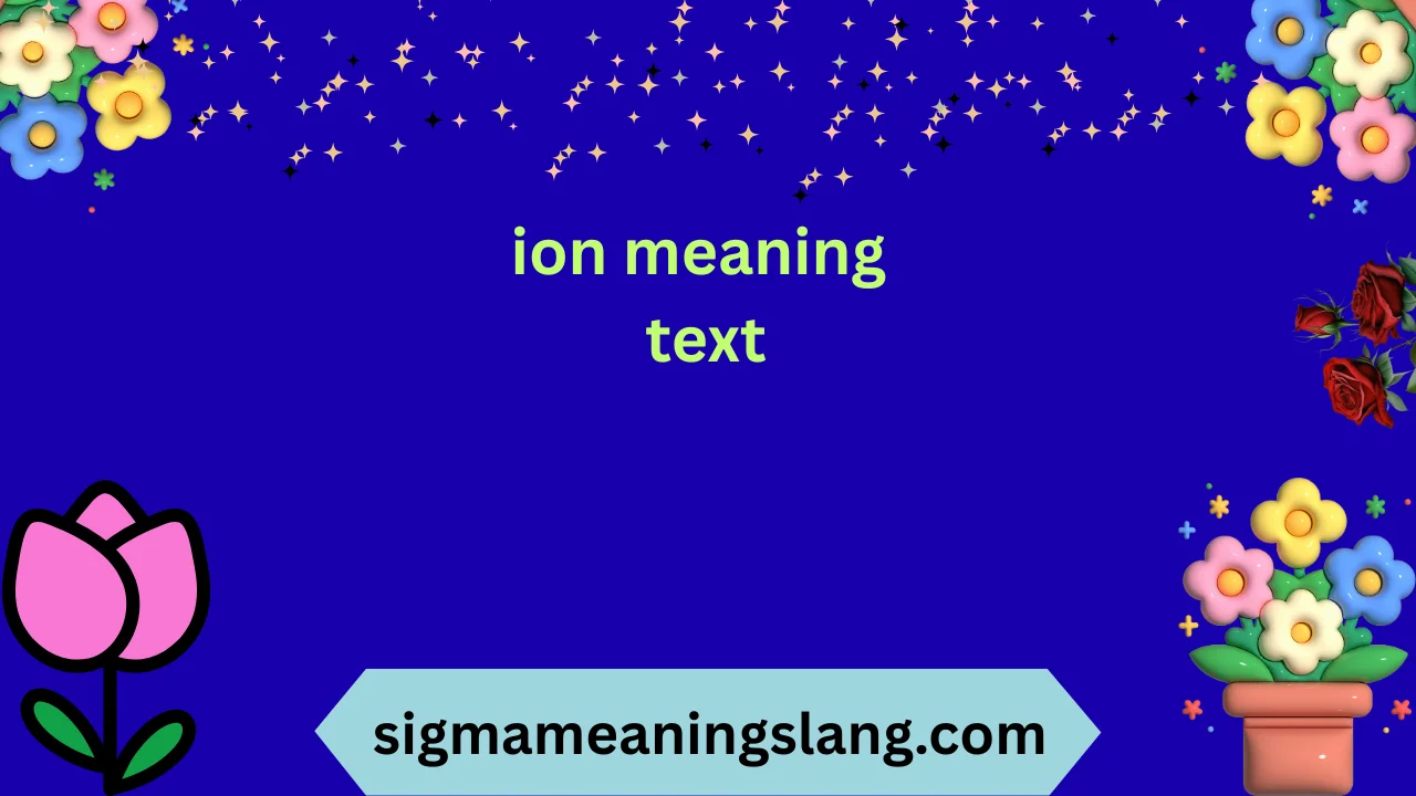 ion meaning text