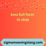 kms full form in chat