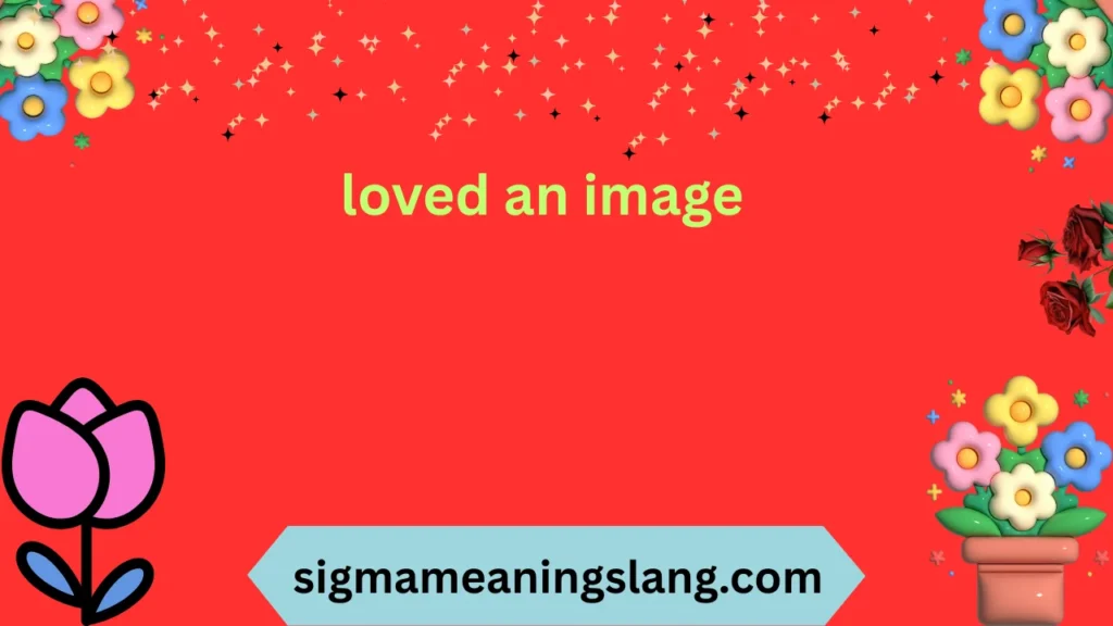 loved an image