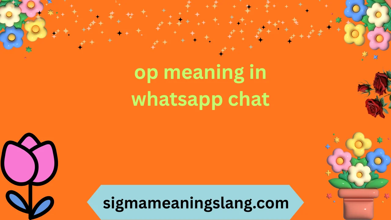 op meaning in whatsapp chat