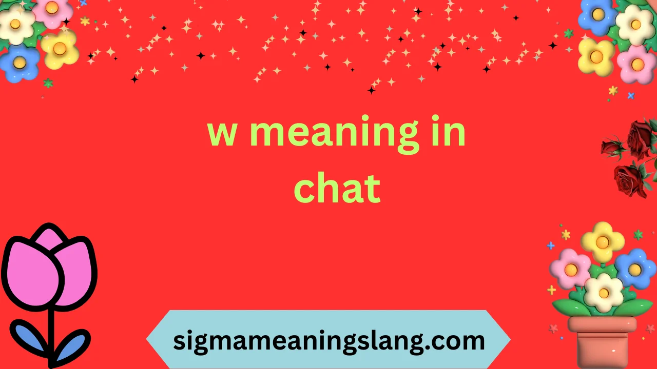 w meaning in chat