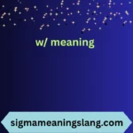 w/ meaning