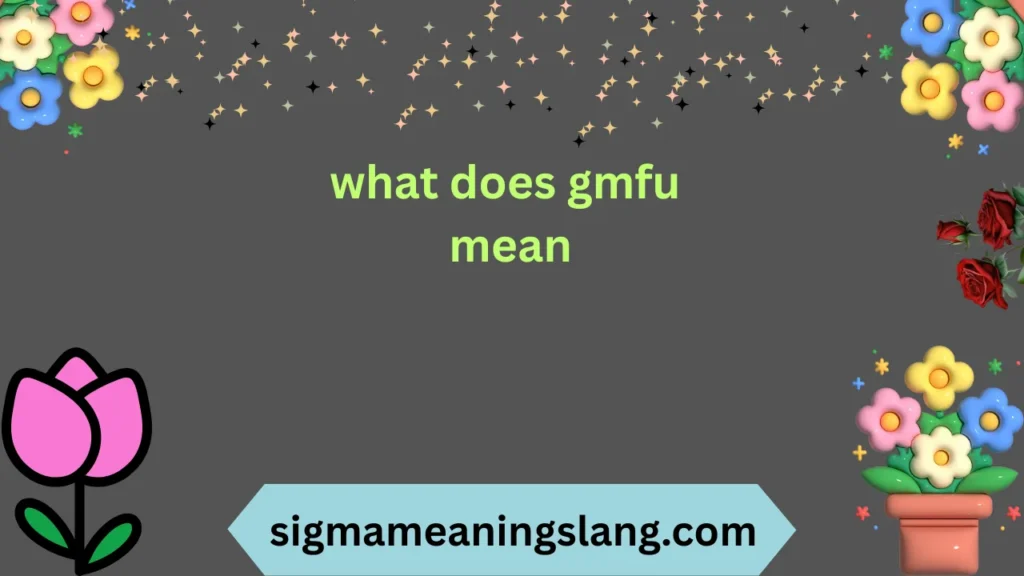 what does gmfu mean