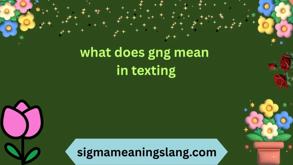 what does gng mean in texting