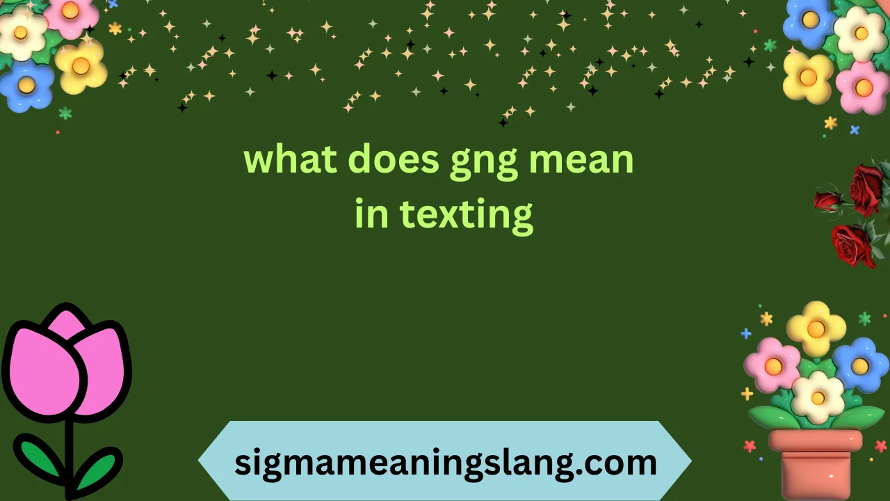 what does gng mean in texting
