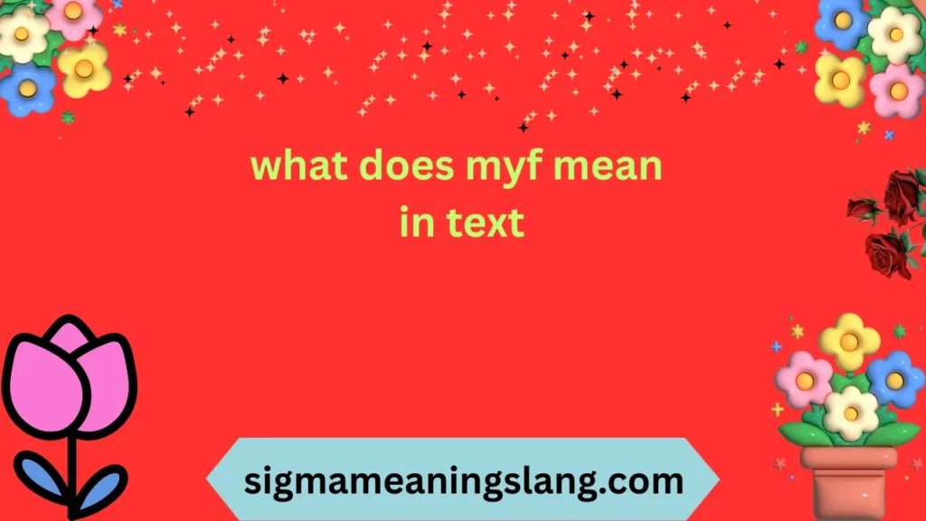 what does myf mean in text