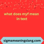 what does myf mean in text