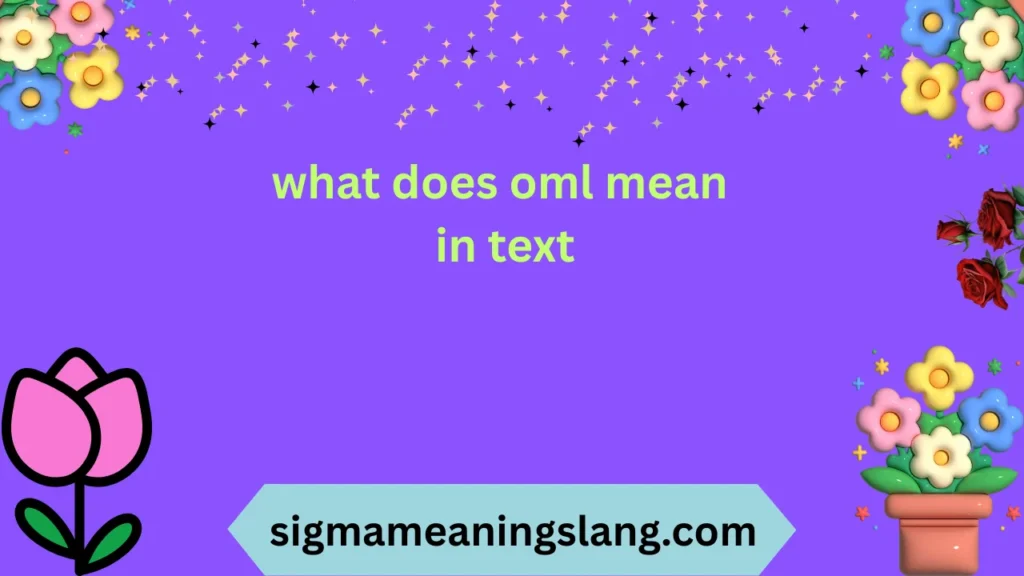 what does oml mean in text