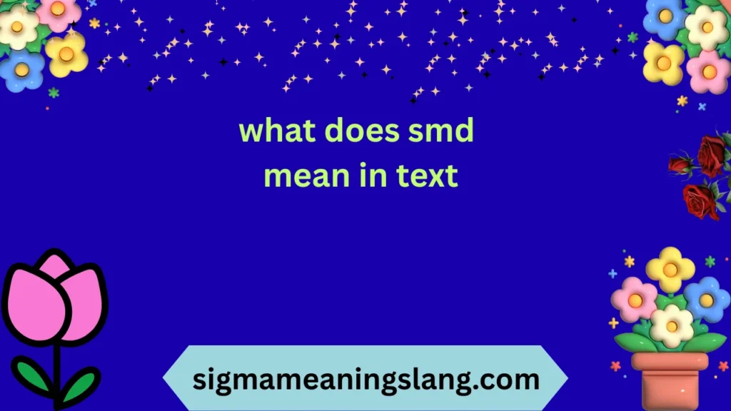 what does smd mean in text