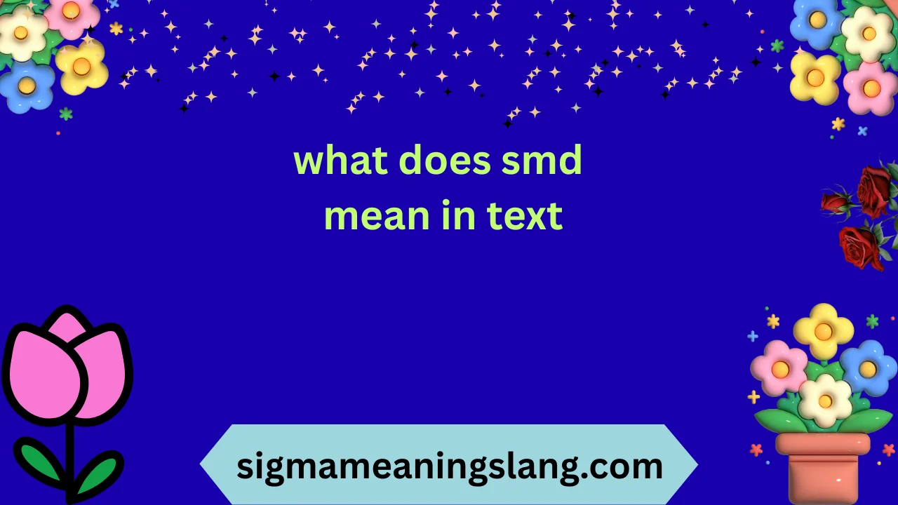 what does smd mean in text