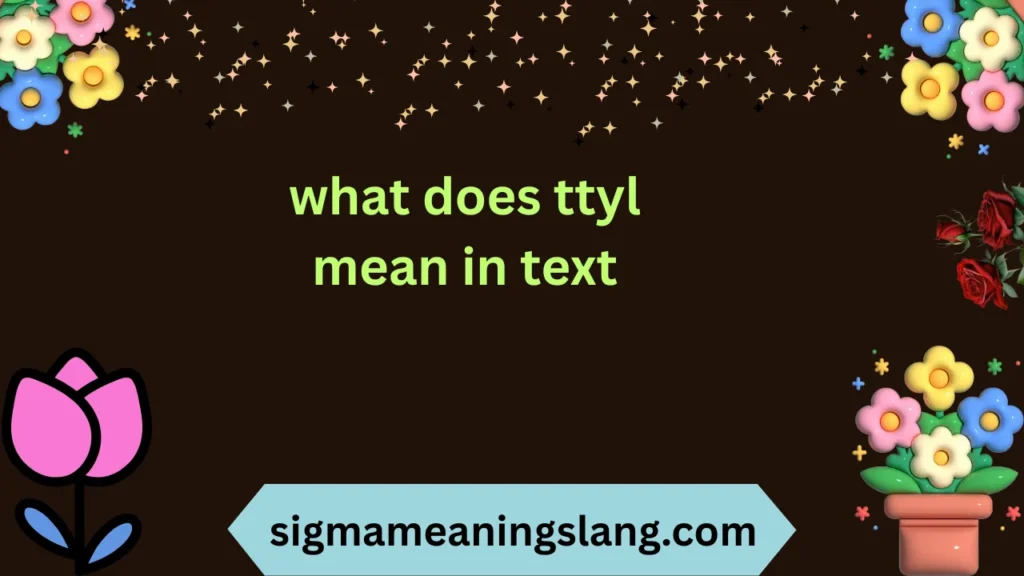 what does ttyl mean in text