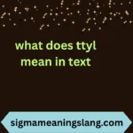 what does ttyl mean in text