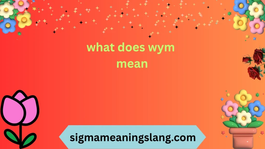 what does wym mean