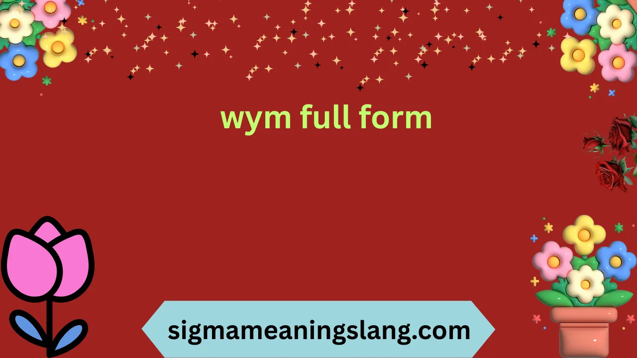 wym full form